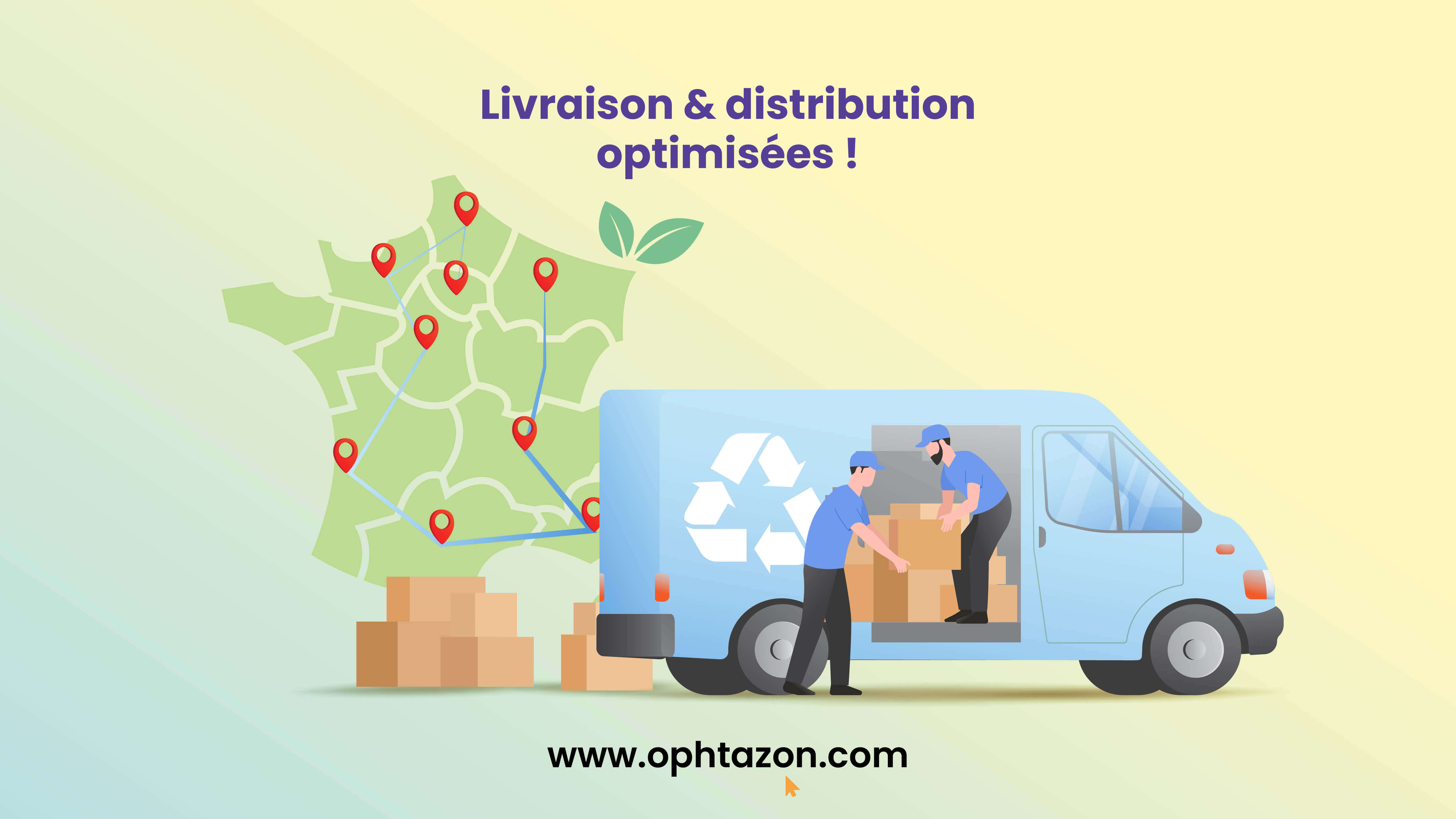 Livraison et distribution optimisées !