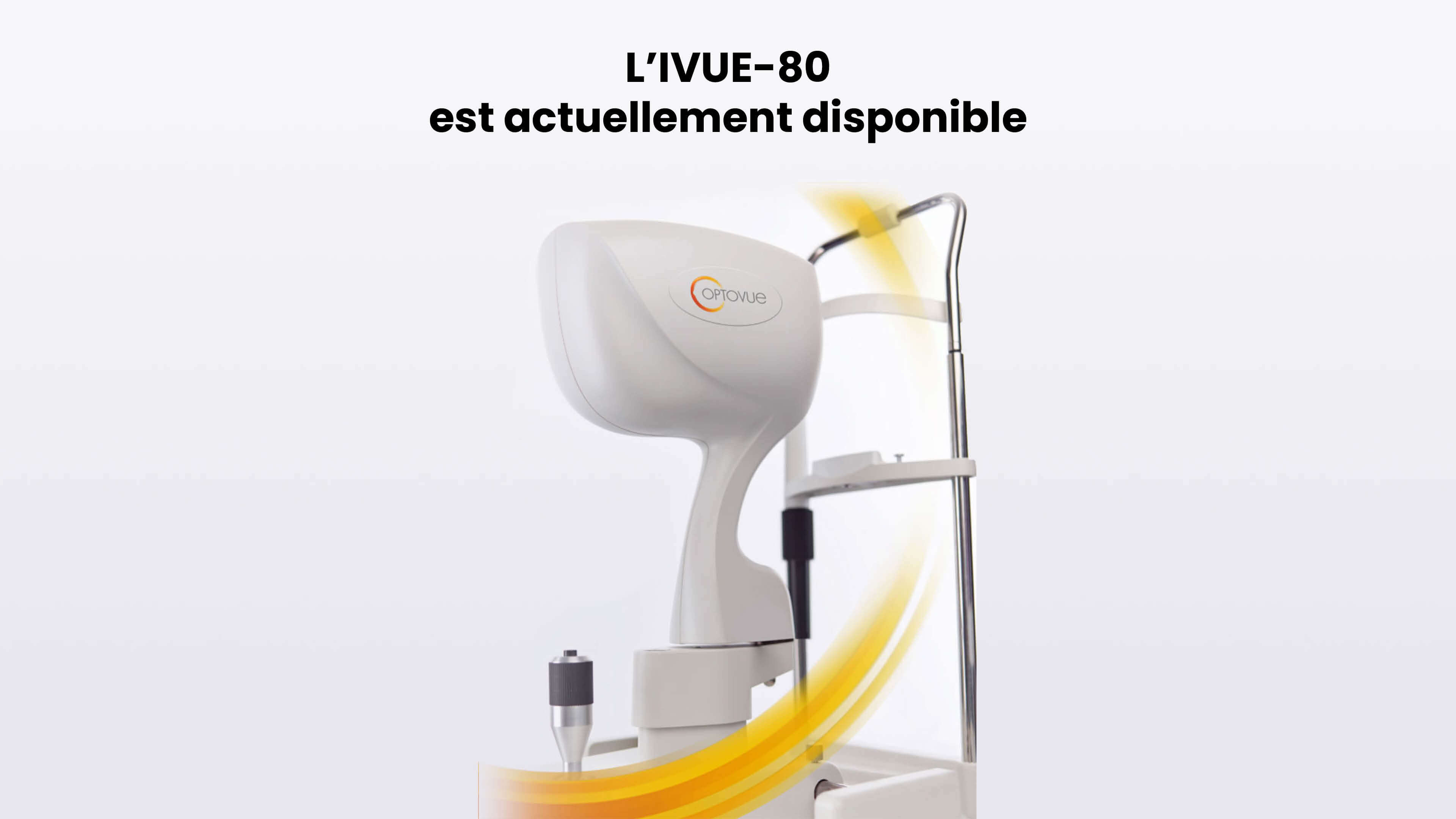 L’IVUE-80 est actuellement disponible chez OPHTAZON